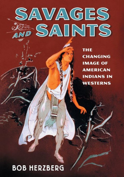 Savages And Saints: The Changing Image Of American Indians In Westerns