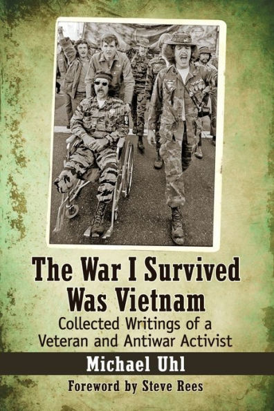 The War I Survived Was Vietnam: Collected Writings Of A Veteran And Antiwar Activist