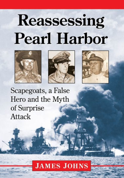 Reassessing Pearl Harbor: Scapegoats, A False Hero And The Myth Of Surprise Attack
