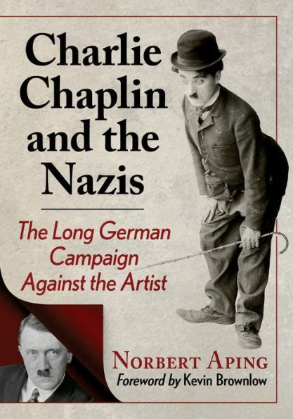 Charlie Chaplin And The Nazis: The Long German Campaign Against The Artist