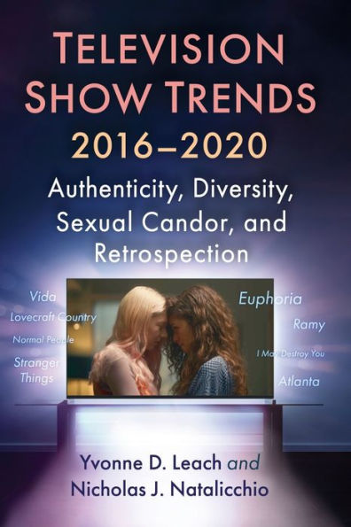 Television Show Trends, 2016-2020: Authenticity, Diversity, Sexual Candor, And Retrospection