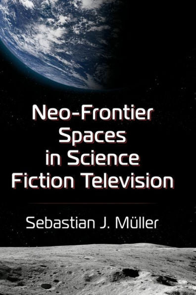 Neo-Frontier Spaces In Science Fiction Television