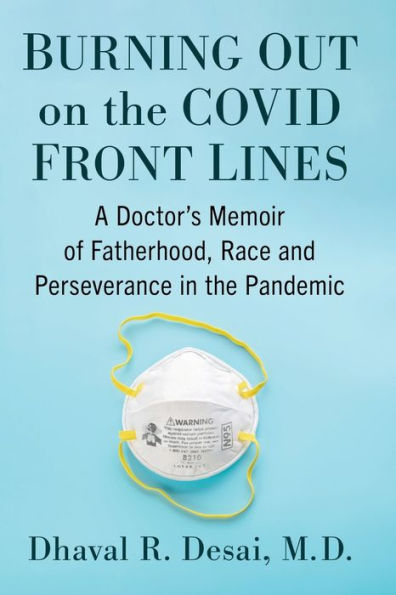 Burning Out On The Covid Front Lines: A Doctor's Memoir Of Fatherhood, Race And Perseverance In The Pandemic