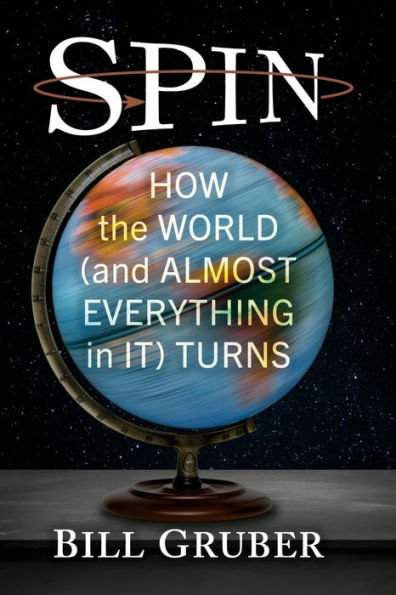 Spin: How The World (And Almost Everything In It) Turns