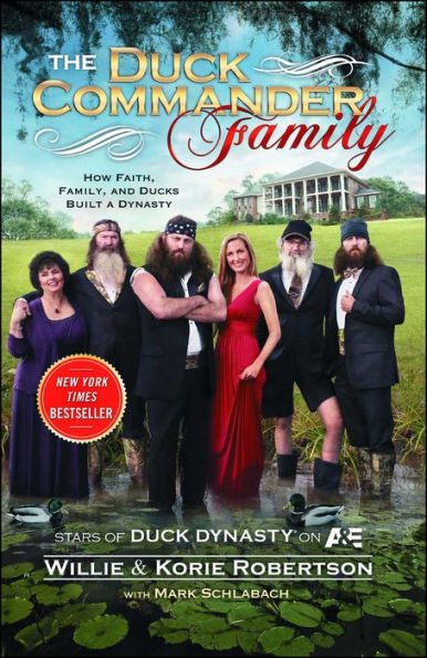 The Duck Commander Family: How Faith, Family, And Ducks Built A Dynasty