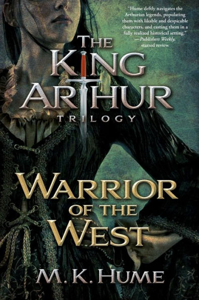 The King Arthur Trilogy Book Two: Warrior Of The West
