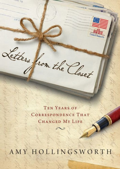Letters From The Closet: Ten Years Of Correspondence That Changed My Life