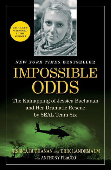 Impossible Odds: The Kidnapping Of Jessica Buchanan And Her Dramatic Rescue By Seal Team Six