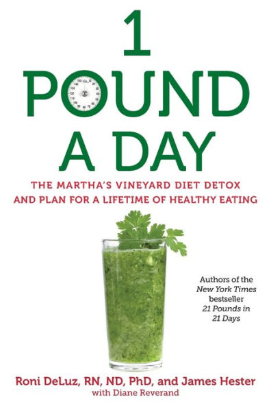 1 Pound A Day: The Martha's Vineyard Diet Detox And Plan For A Lifetime Of Healthy Eating