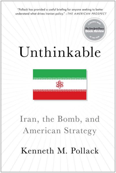 Unthinkable: Iran, The Bomb, And American Strategy