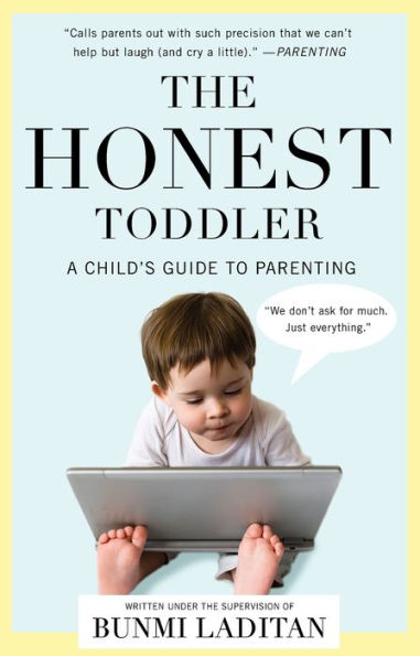The Honest Toddler: A Child's Guide To Parenting