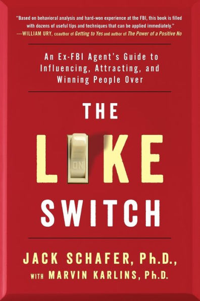 The Like Switch: An Ex-Fbi Agent's Guide To Influencing, Attracting, And Winning People Over (1) (The Like Switch Series)