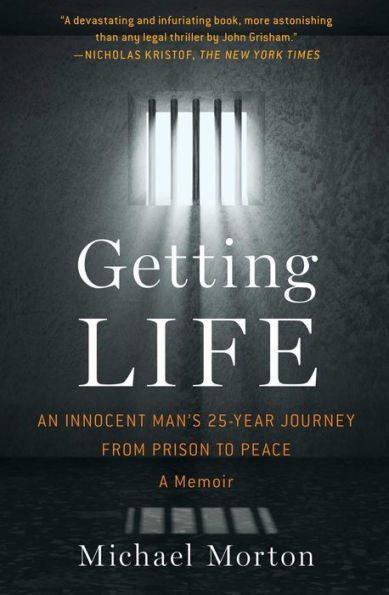 Getting Life: An Innocent Man's 25-Year Journey From Prison To Peace: A Memoir