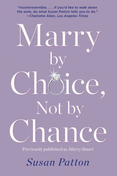 Marry By Choice, Not By Chance: Advice For Finding The Right One At The Right Time