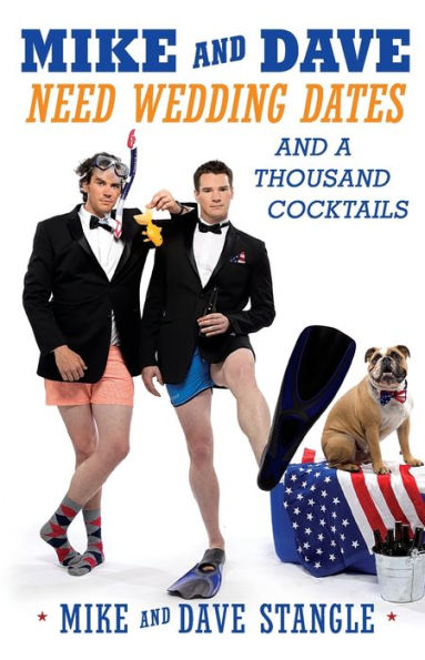 Mike And Dave Need Wedding Dates: And A Thousand Cocktails