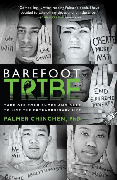 Barefoot Tribe: Take Off Your Shoes And Dare To Live The Extraordinary Life