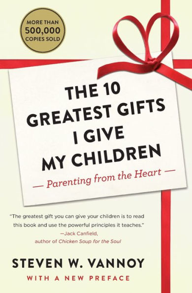 The 10 Greatest Gifts I Give My Children: Parenting From The Heart