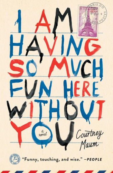 I Am Having So Much Fun Here Without You: A Novel