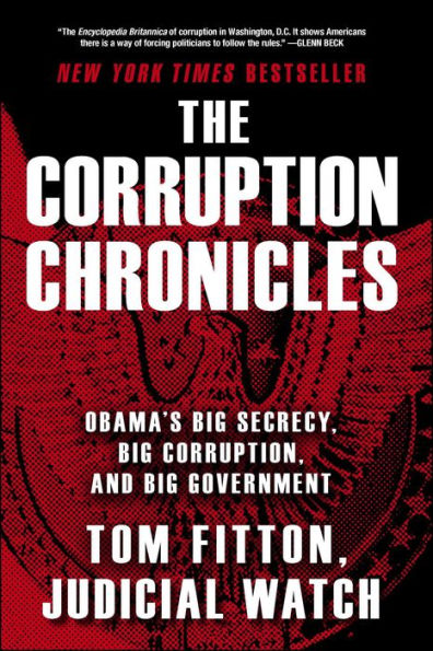 The Corruption Chronicles: Obama's Big Secrecy, Big Corruption, And Big Government
