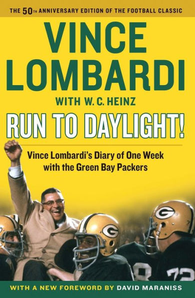 Run To Daylight!: Vince Lombardi's Diary Of One Week With The Green Bay Packers