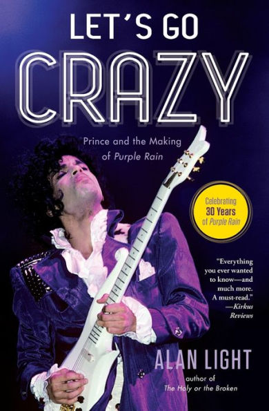 Let's Go Crazy: Prince And The Making Of Purple Rain