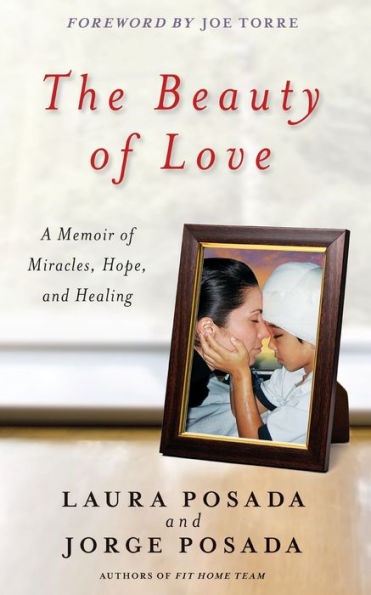 The Beauty Of Love: A Memoir Of Miracles, Hope, And Healing