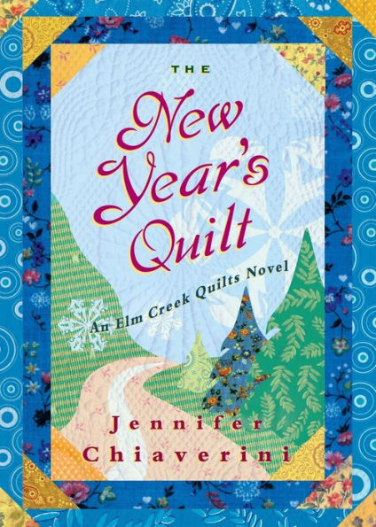 The New Year's Quilt: An Elm Creek Quilts Novel (11) (The Elm Creek Quilts)