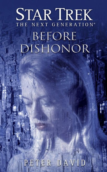 Star Trek: The Next Generation: Before Dishonor: The Next Generation: Before Dishonor
