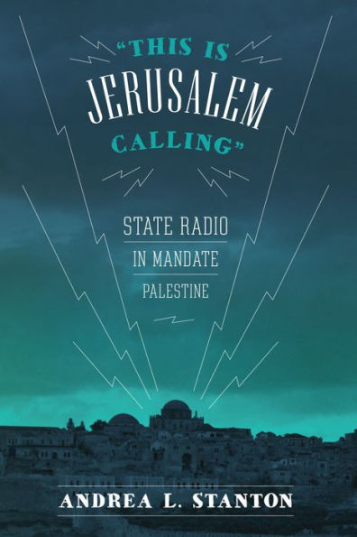 This Is Jerusalem Calling: State Radio In Mandate Palestine