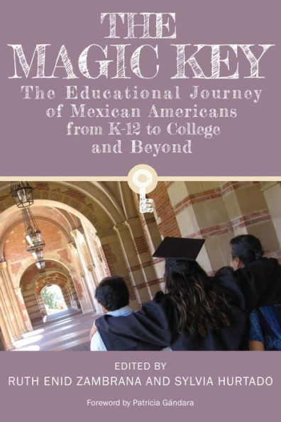The Magic Key: The Educational Journey Of Mexican Americans From K-12 To College And Beyond (Louann Atkins Temple Women & Culture Series)