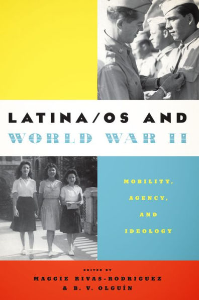 Latina/Os And World War Ii: Mobility, Agency, And Ideology