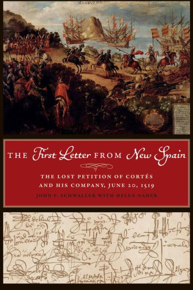 The First Letter From New Spain: The Lost Petition Of Cortes And His Company, June 20, 1519 (Joe R. And Teresa Lozano Long Series In Latin American And Latino Art And Culture)