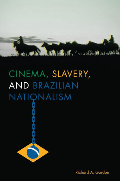 Cinema, Slavery, And Brazilian Nationalism (Cognitive Approaches To Literature And Culture Series)