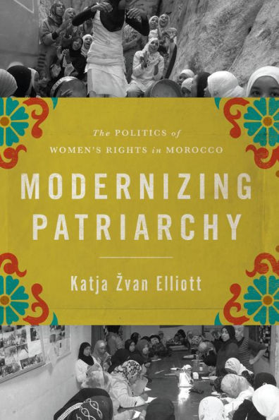 Modernizing Patriarchy: The Politics Of Women's Rights In Morocco