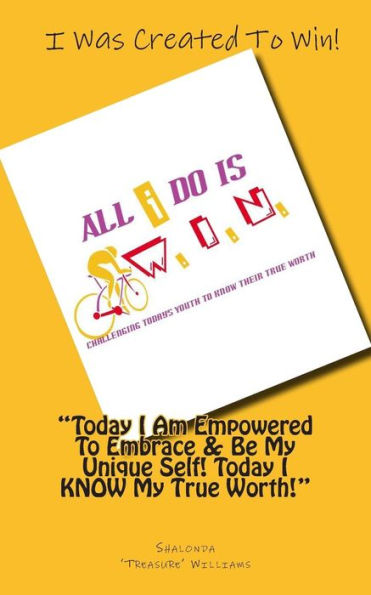All I Do Is W.I.N.: Challenging Today's Youth To Know Their True Worth