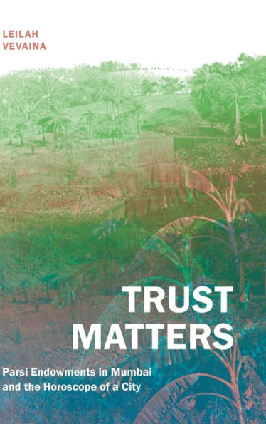 Trust Matters: Parsi Endowments In Mumbai And The Horoscope Of A City
