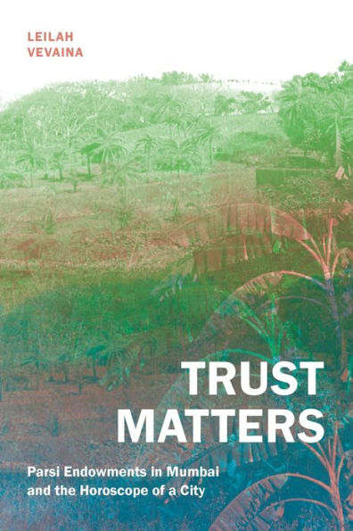 Trust Matters: Parsi Endowments In Mumbai And The Horoscope Of A City