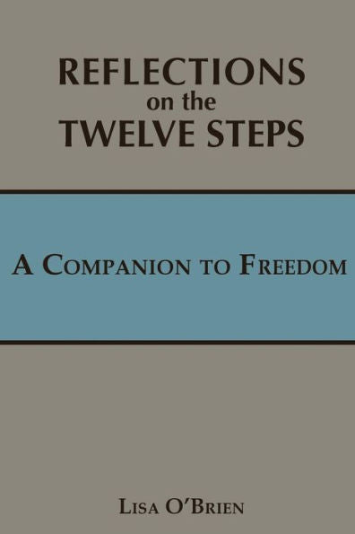 Reflections On The Twelve Steps: A Companion To Freedom