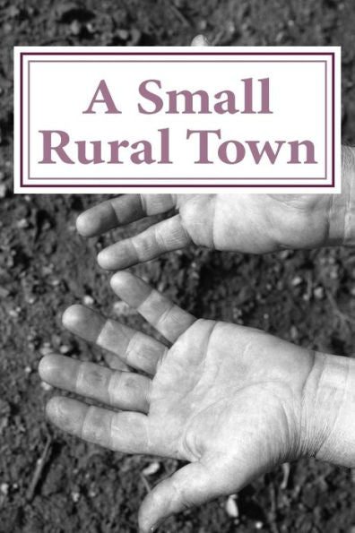 A Small Rural Town: 22 Poems Of Change