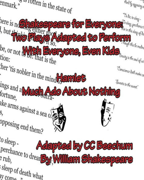 Shakespeare For Everyone: Two Plays Adapted To Perform With Everyone, Even Kids Hamlet Much Ado About Nothing