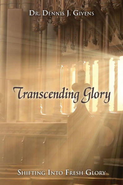 Transcending Glory: Shifting Into Fresh Glory