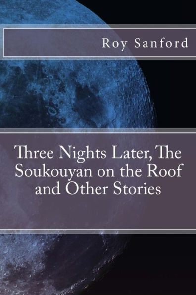 Three Nights Later, The Soukouyan On The Roof And Other Stories