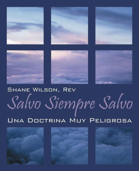 Salvo Siempre Salvo: Una Doctrina Muy Peligrosa (Spanish Edition)
