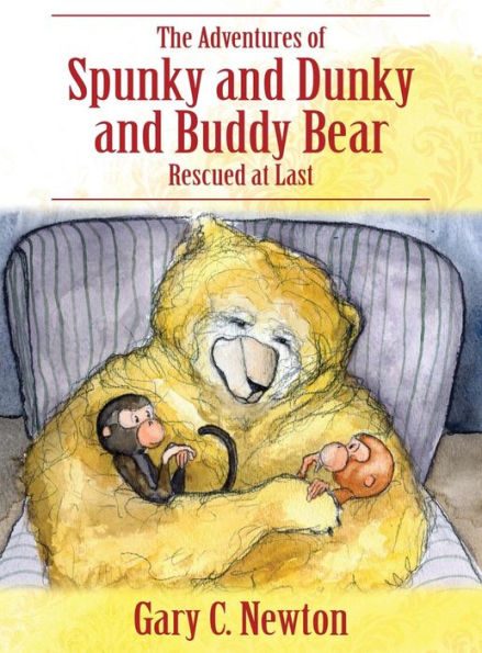 The Adventures Of Spunky And Dunky And Buddy Bear: Rescued At Last