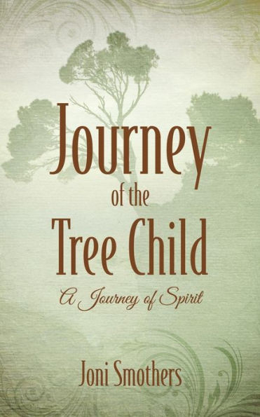 Journey Of The Tree Child: A Journey Of Spirit