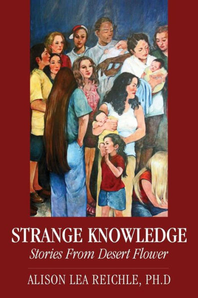 Strange Knowledge: Stories From Desert Flower