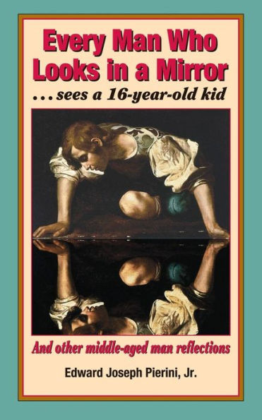 Every Man Who Looks In A Mirror: . . . Sees A 16-Year Old Kid