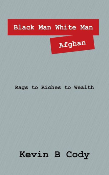 Black Man White Man Afghan: Rags To Riches To Wealth