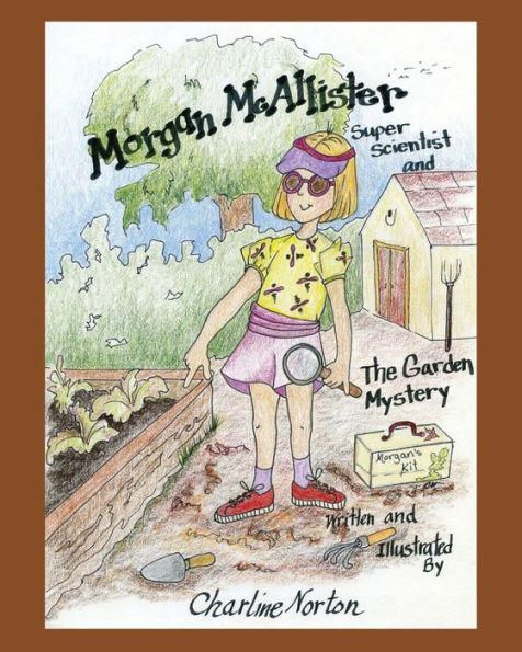 Morgan Mcallister, Super Scientist And The Garden Mystery