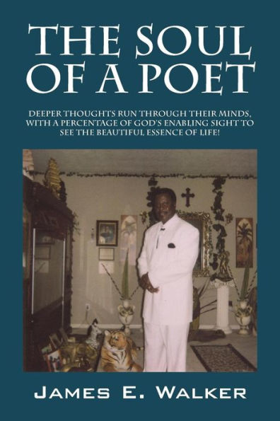 The Soul Of A Poet: Deeper Thoughts Run Through Their Minds, With A Percentage Of God's Enabling Sight To See The Beautiful Essence Of Lif